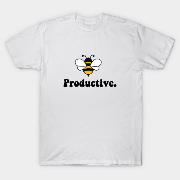 bee productive T-Shirt by zaiynabhw